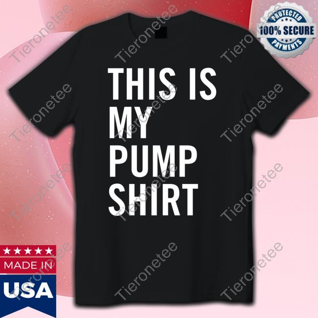 Official This Is My Pump Shirt Tee Shirt