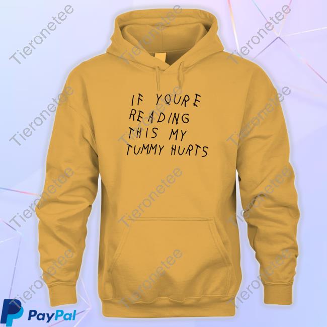 Shitheadsteve Merch If You're Reading This My Tummy Hurts Hoodie