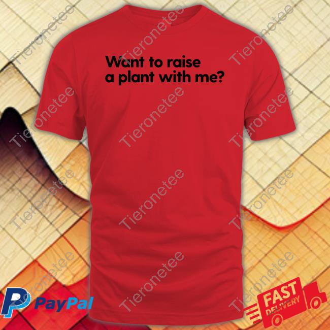 Want To Raise A Plant With Me Hoodie