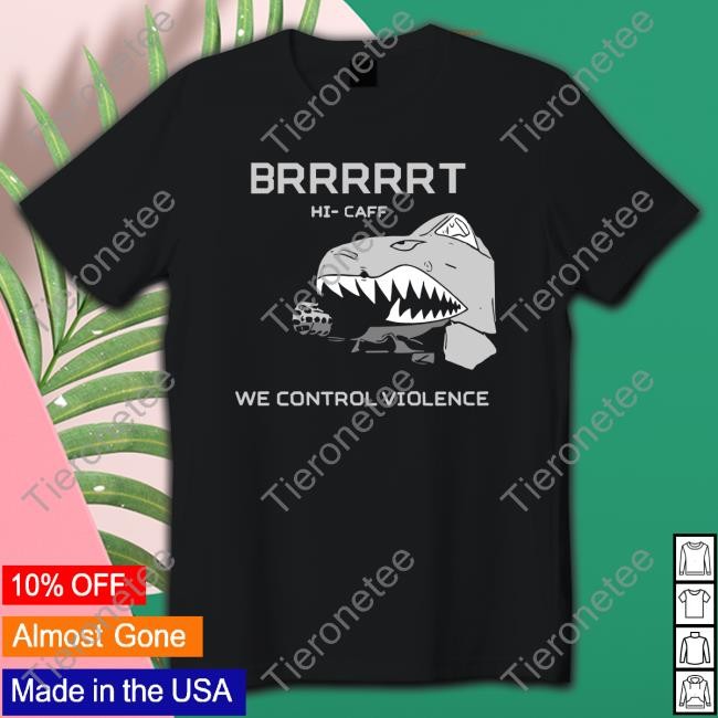Stocking Mill Coffee Hi Caff We Control Violence Brrrrrt Tee Shirt Smcroasters