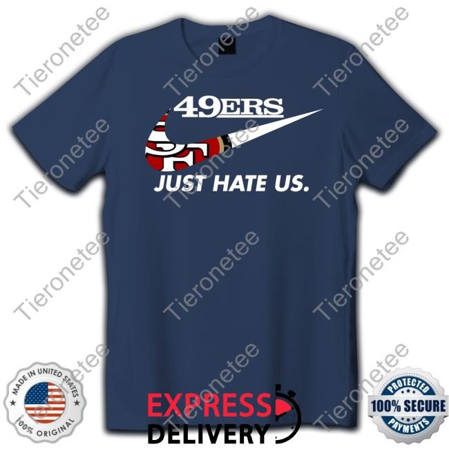 49Ers Just Hate Us Tee Shirts