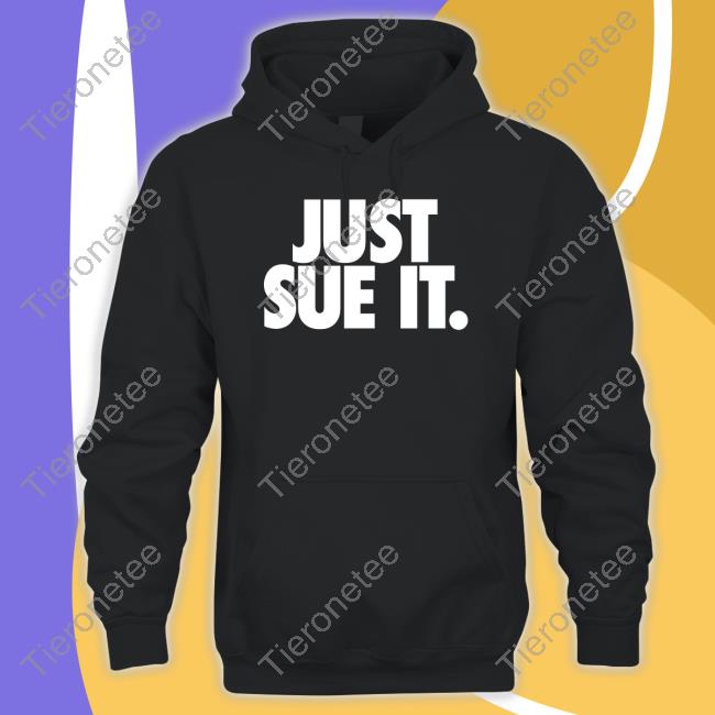 Official Just Sue It Shirts