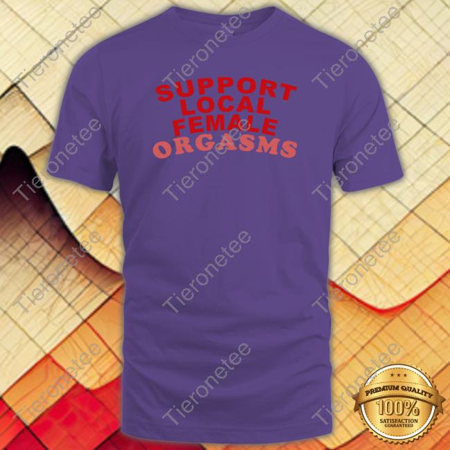 Shirts That Go Hard Support Local Female Orgasms Hooded Sweatshirt Awakening Shop