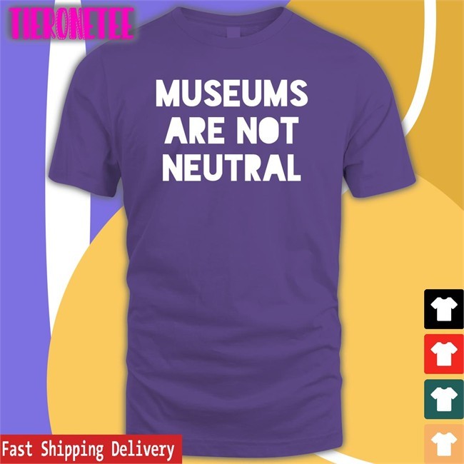 Adam Rizzo Museums Are Not Neutral Tee Shirt Bonfire Merch