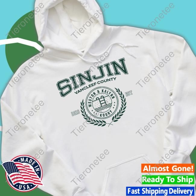 Sinjin Drowning Merch Sinjin Vancleef County Weston & Kalynn Koury 2018 Est Shirts