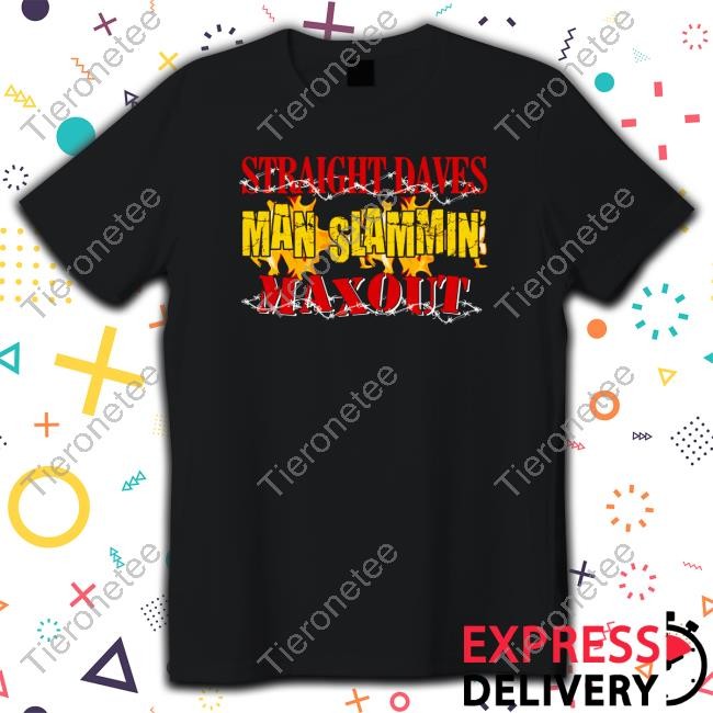 Straight Dave's Man Slammin Shirts