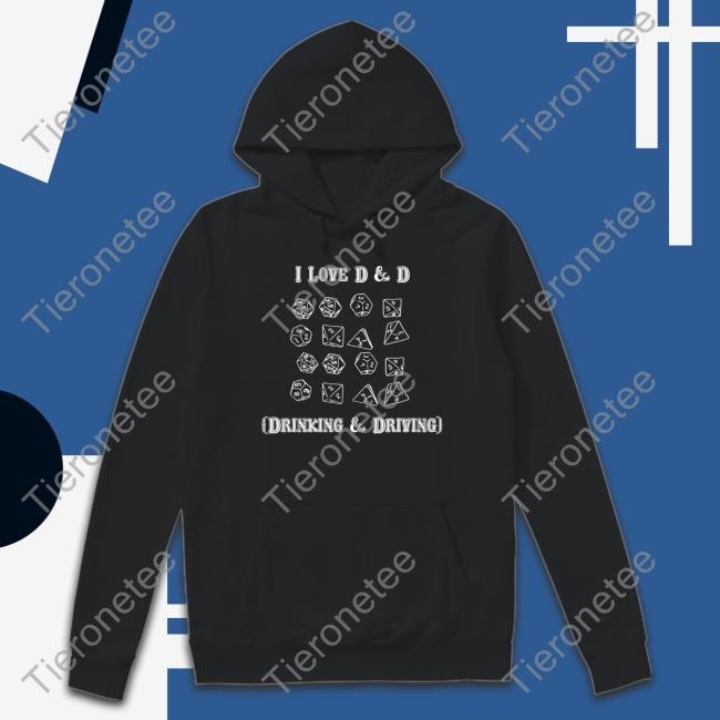 Shirts That Go Hard I Love D & D Drinking And Driving Long Sleeve Tee Goodshirts Merch