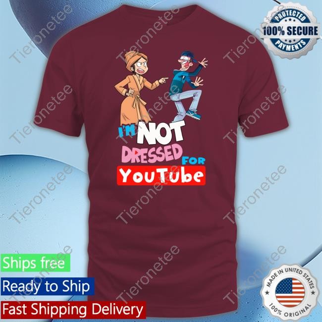 Fgteev Merch I'm Not Dressed For Youtube Shirts