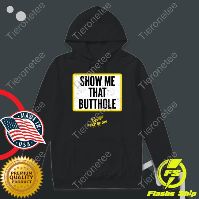 Show Me That Butthole Long Sleeve T Shirt College Peep Show Repcps Merch Fmottrn