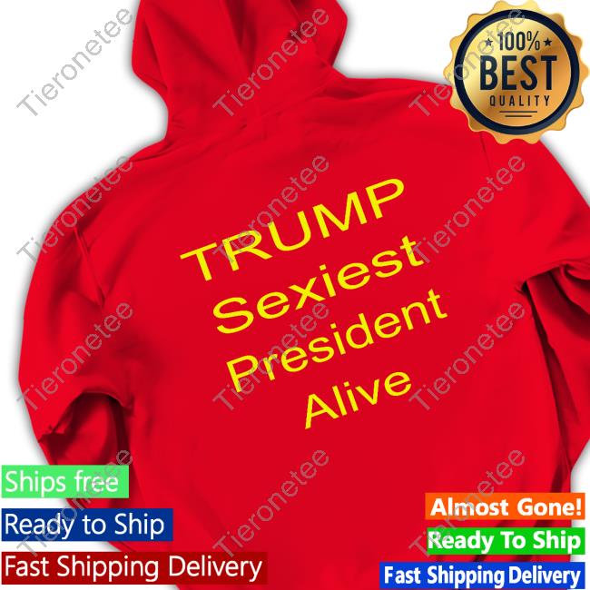 Trump Sexiest President Alive Shirt