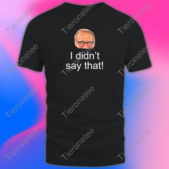 Pete Bercich Mark Rosen I Didn't Say That Tee