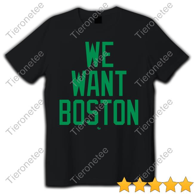 Celtics Unite We Want Boston Tee