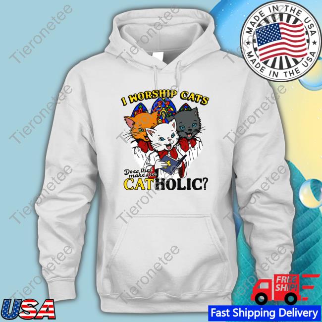 I Worship Cats Does That Make Me Catholic T Shirt