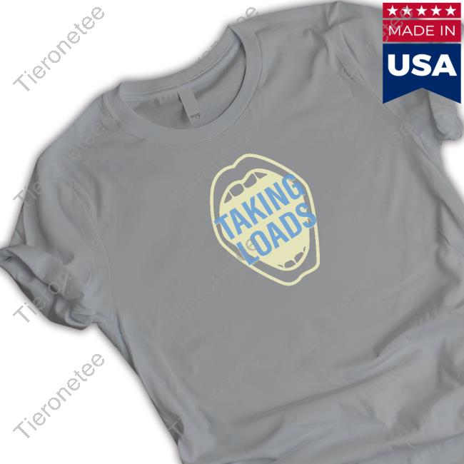 Official Taking Loads Shirt