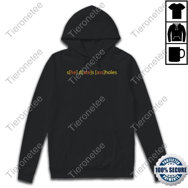 Shirts That Go Hard She Dates Assholes T Shirt Good Shirts Merch