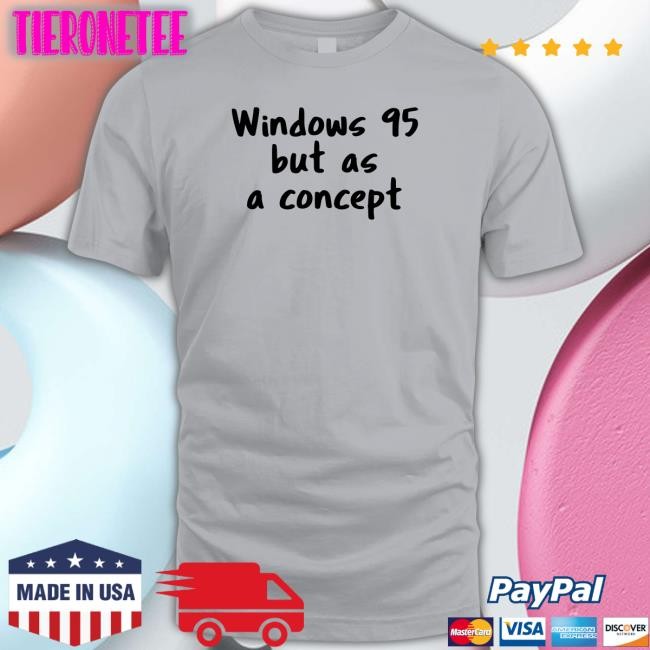 Cathode Ray Dude Windows 95 But As A Concept Hooded Sweatshirt