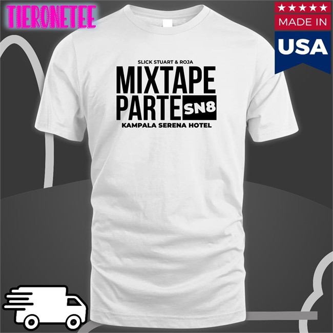 Mixtape Parte SN8 Kampala Srena Hotel Classic Unisex Tee Djroja