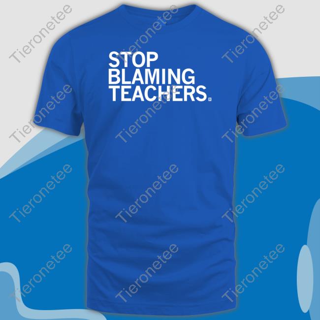 Official Raygun Merch Stop Blaming Teachers Shirt