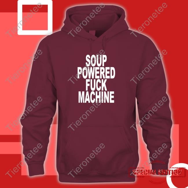 Soup Powered Fuck Machine Shirts