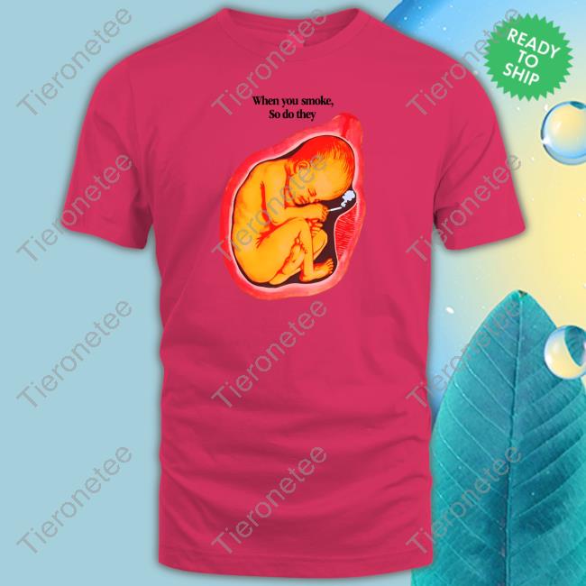 Official Shirts That Go Hard When You Smoke, So Do They Tee Shirt