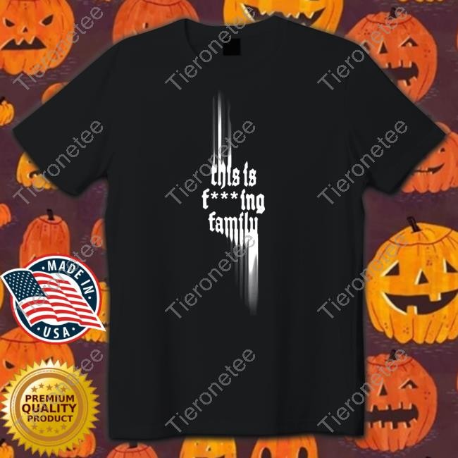 This Is Fcking Family T Shirt