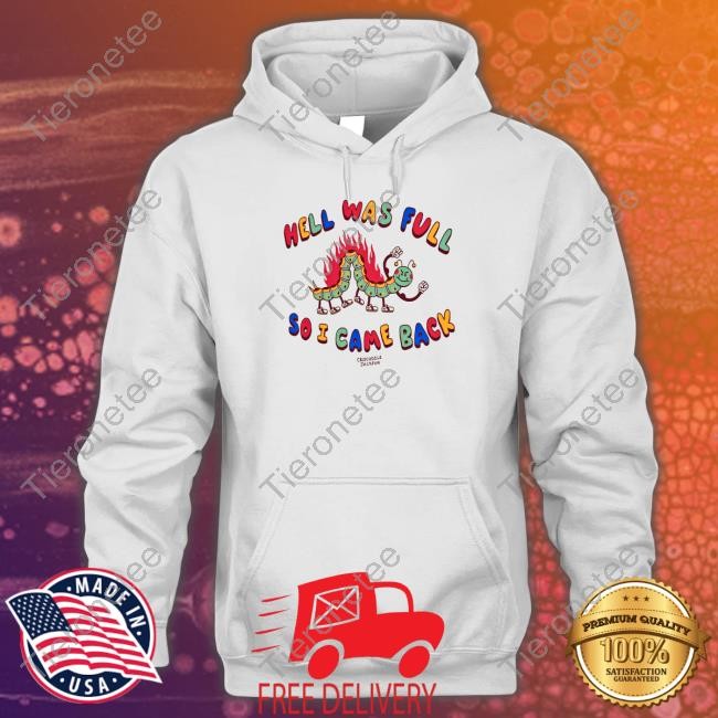 Crocodile Jackson Hell Was Full Hooded Sweatshirt