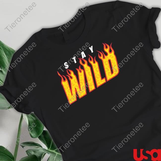Stay Wild Merch Stay Wild Fire Long Sleeve Shirt Staywildshop