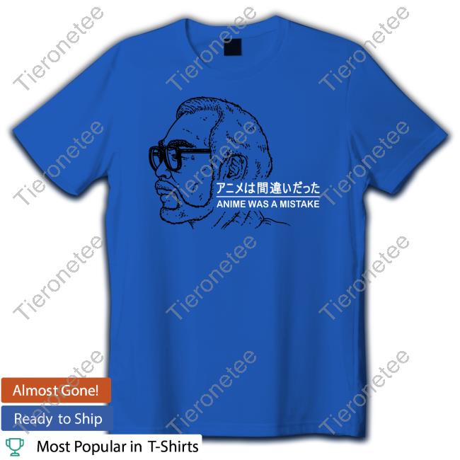 Official The Yetee Merch Anime Was A Mistake Shirt