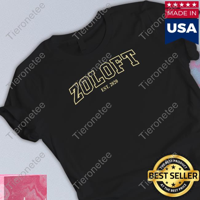 Shirts That Go Hard Zoloft Est 2020 Hoodie