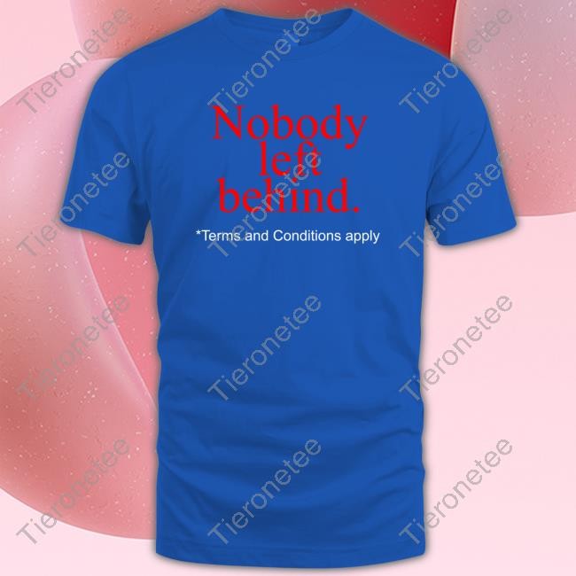 Nobody Left Behind Apparel Shirts