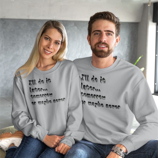 I'll Do It Later Tomorrow Or Maybe Never Hoodie