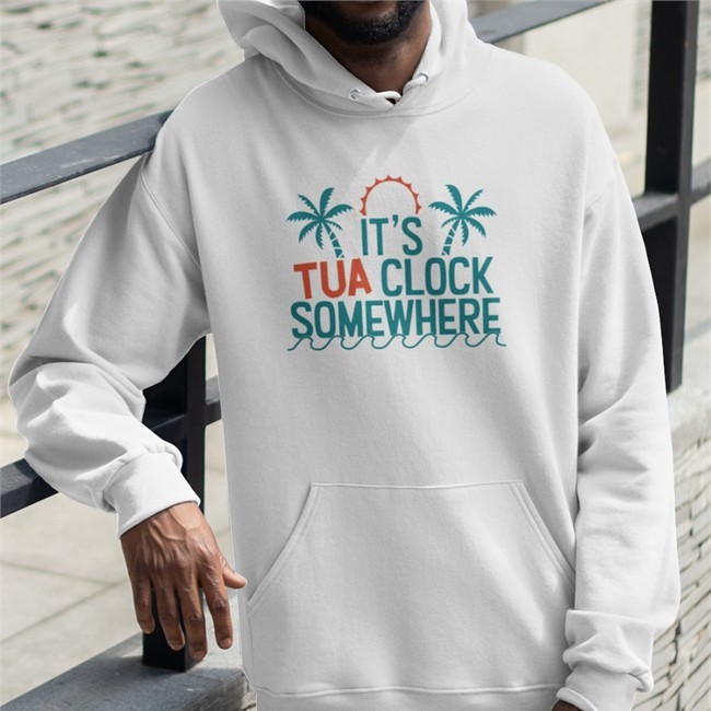 It's Tua Clock Somewhere Hoodie