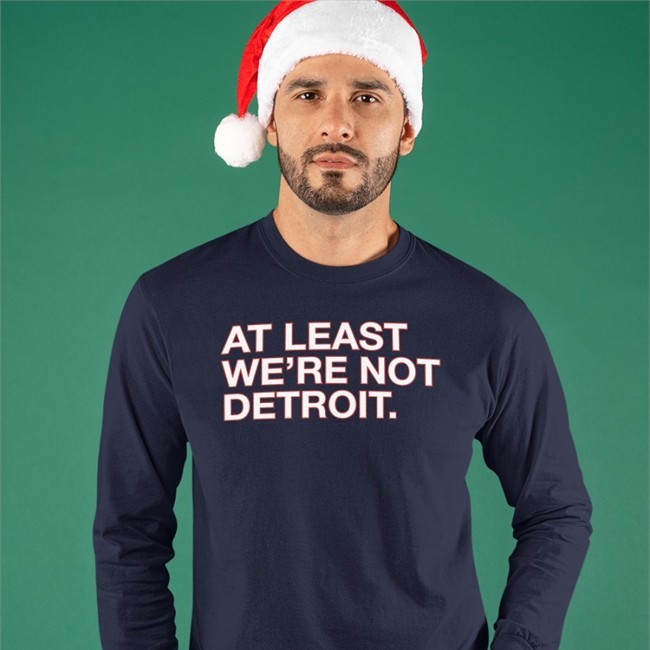 Obvious Shirts At Least We're Not Detroit Tee Shirt