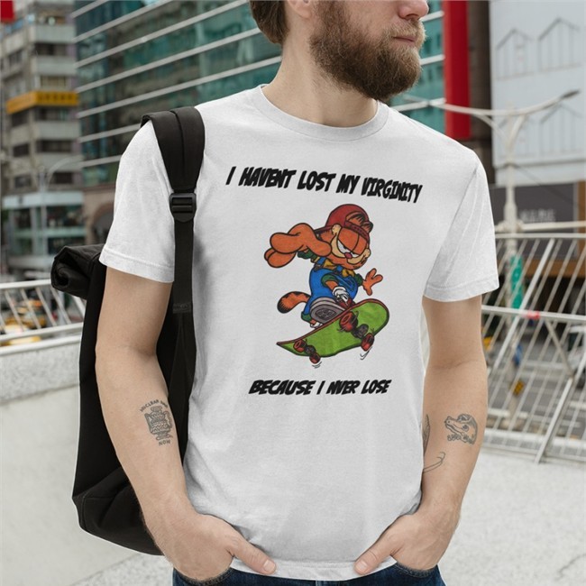 Original Shirts That Go Hard Garfield I Havent Lost My Virginity Because I Never Lose Shirt