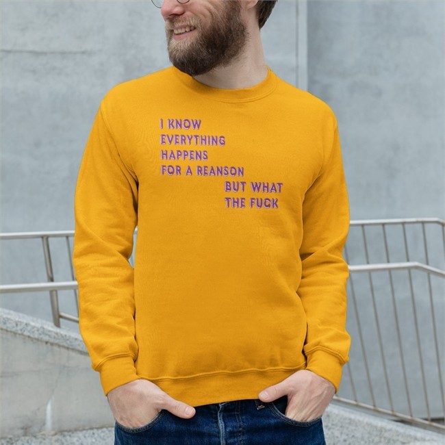 Shirts That Go Hard Merch I Know Everything Happens For A Reason But What The Fuck T Shirt I Know Everything Happens For A Reason But What The Fuck T Shirt