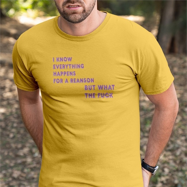 Shirts That Go Hard Merch I Know Everything Happens For A Reason But What The Fuck T Shirt I Know Everything Happens For A Reason But What The Fuck Hoodie