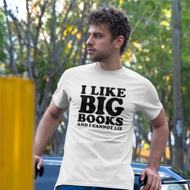 I Like Big Books And I Cannot Lie Shirts
