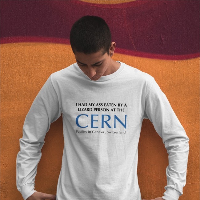 I Had My Ass Eaten By A Lizard Person At The Cern Facility In Geneva Switzerland T Shirt Shitheadsteve Merch Elon Musk