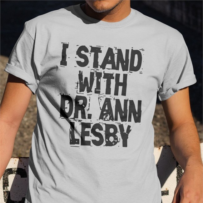 I Stand With Dr Ann Lesby T Shirt