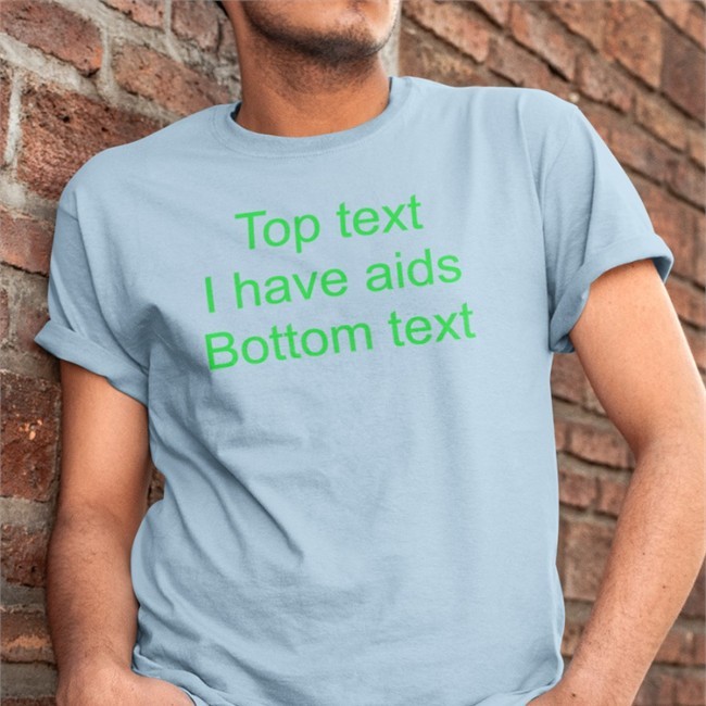 Top Text I Have Aids Bottom Text Shirt Black