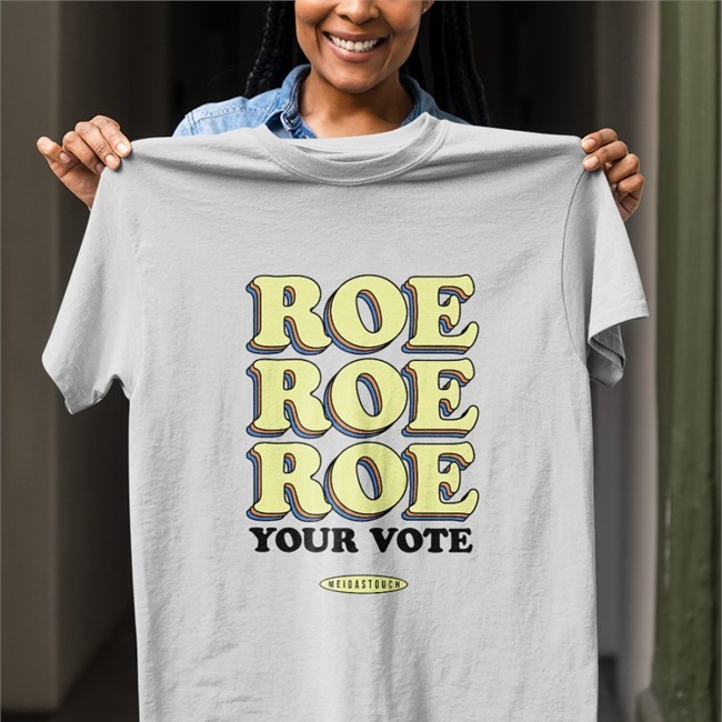 Roe Roe Roe Your Vote Shirt White