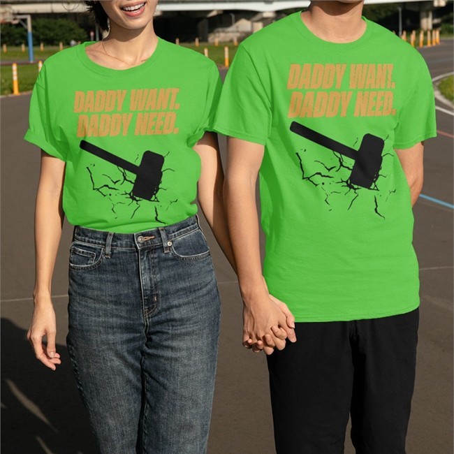 Daddy Want Daddy Need Shirt Brad Evans Noisy Huevos