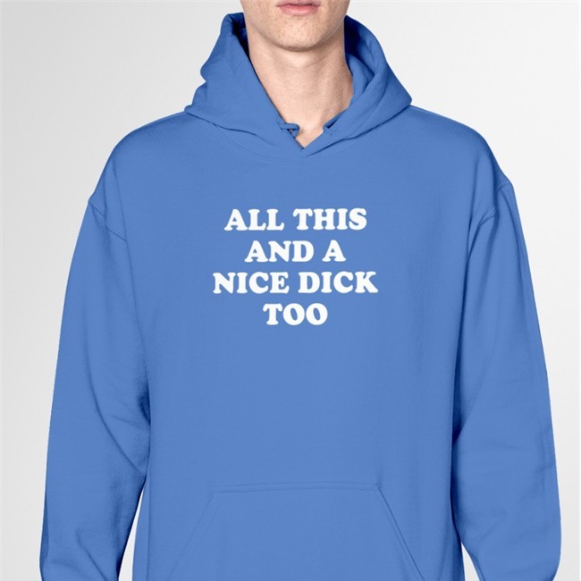 New Shirtsthtgohard All This And A Nice Dick Too Shirt Royal