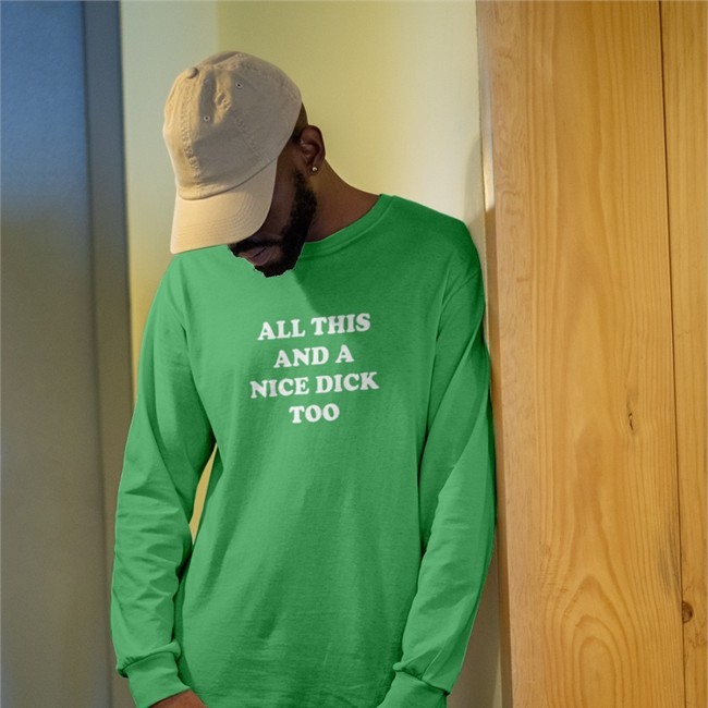 Shirts That Go Hard All This And A Nice Dick Too Shirts