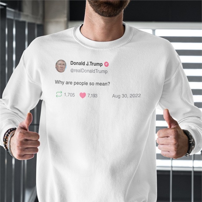 Donald J Trump Why Are People So Mean T Shirts