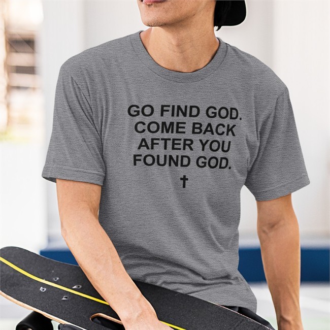 Go Find God Come Back After You Found God Hats