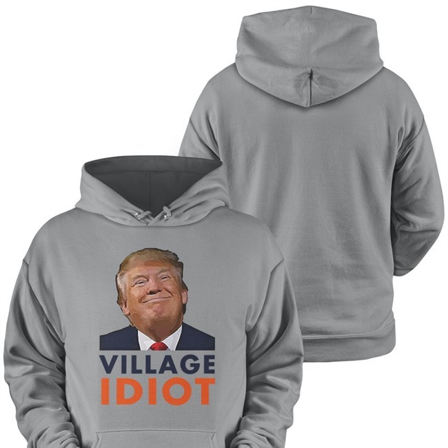 Donald Trump Village Idiot Hoodie