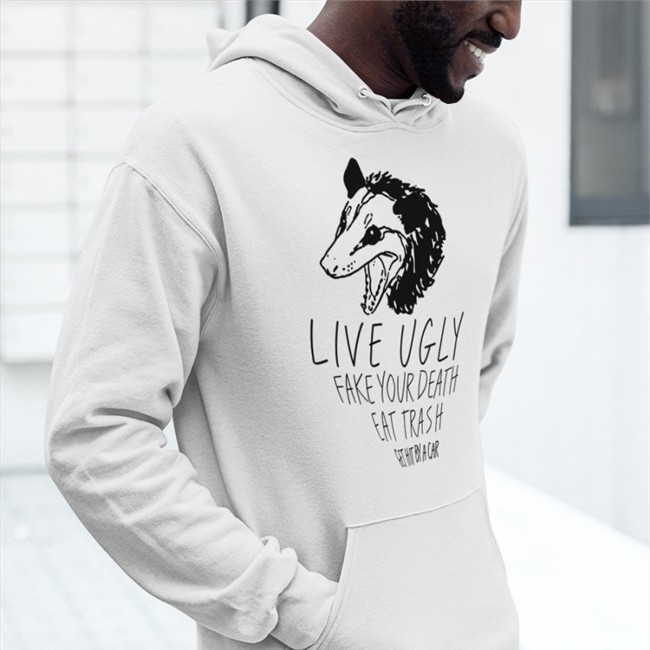 Live Ugly Fake Your Death Eat Trash Get Hit By A Car Shirts