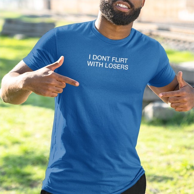 Shirts That Go Hard Merch I Dont Flirt With Losers Long Sleeved T Shirt