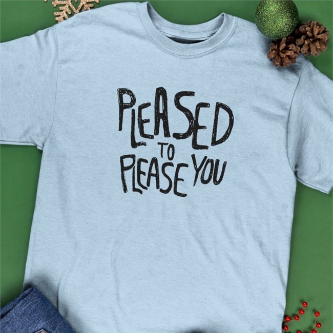Pleased To Please You Shirt By Ghowosty
